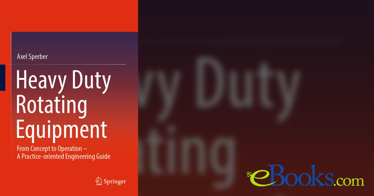 Heavy Duty Rotating Equipment by Axel Sperber (ebook)