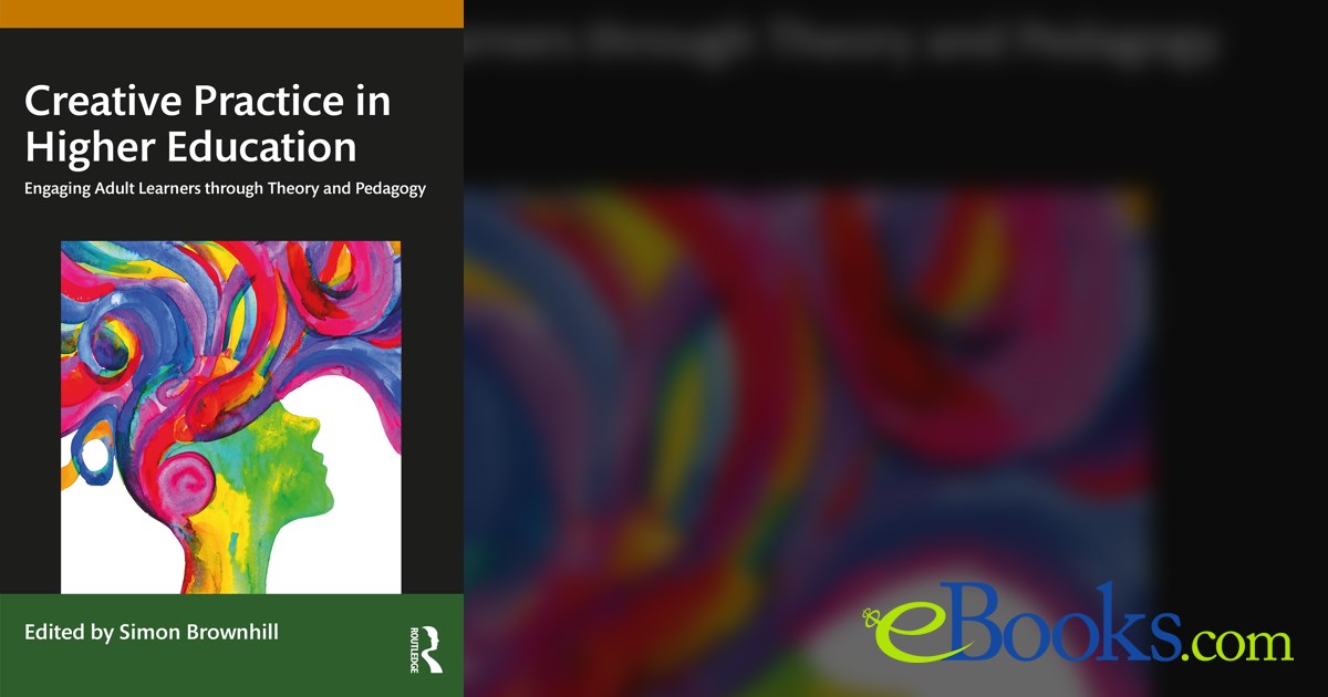 Creative Practice in Higher Education by Simon Brownhill (ebook)