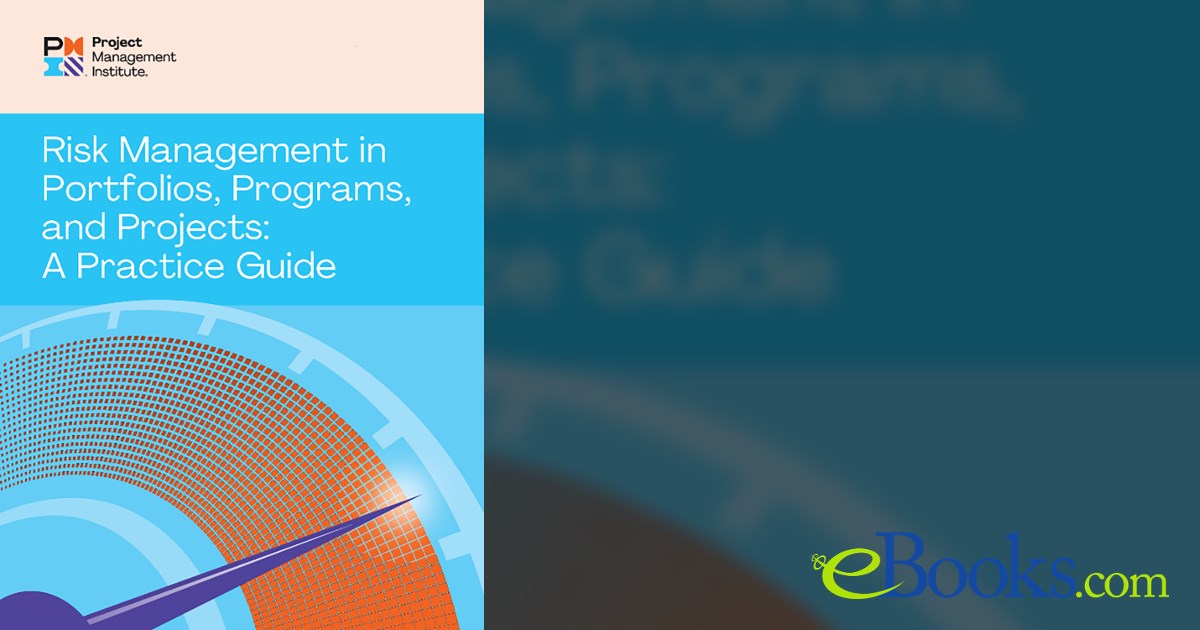 Risk Management in Portfolios, Programs, and Projects: A Practice Guide
