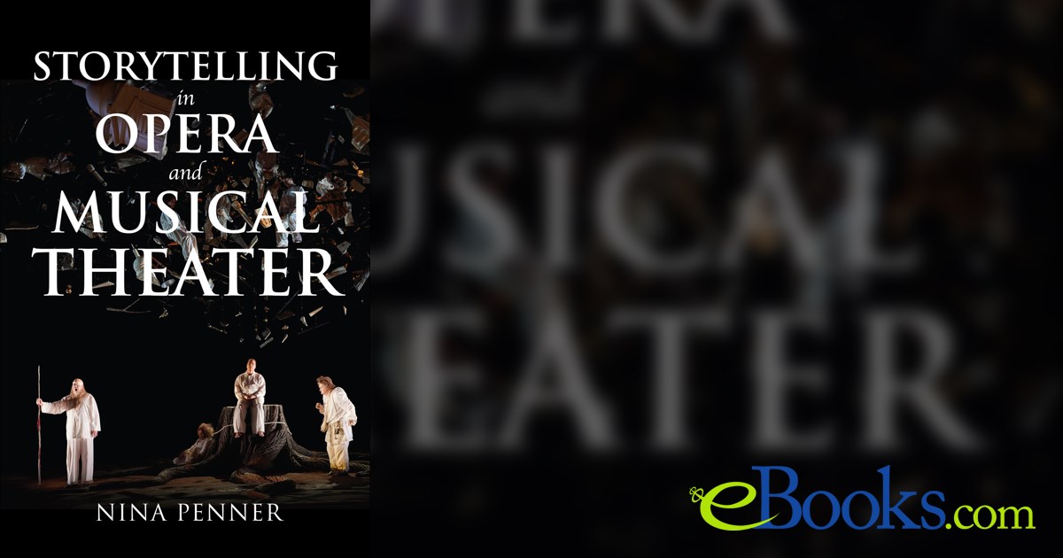 Storytelling in Opera and Musical Theater by Nina Penner (ebook)