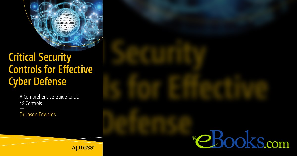 Critical Security Controls for Effective Cyber Defense