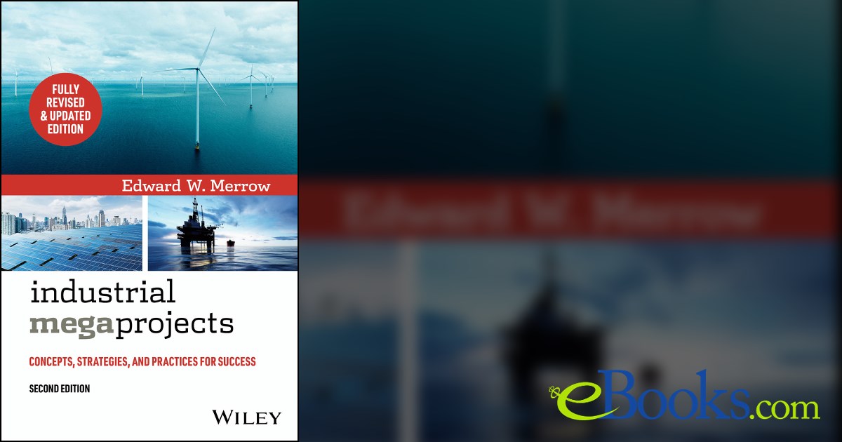 Industrial Megaprojects (2nd ed.) by Edward W. Merrow (ebook)