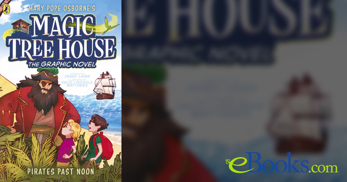 Magic Tree House: Pirates Past Noon by Mary Pope Osborne (ebook)
