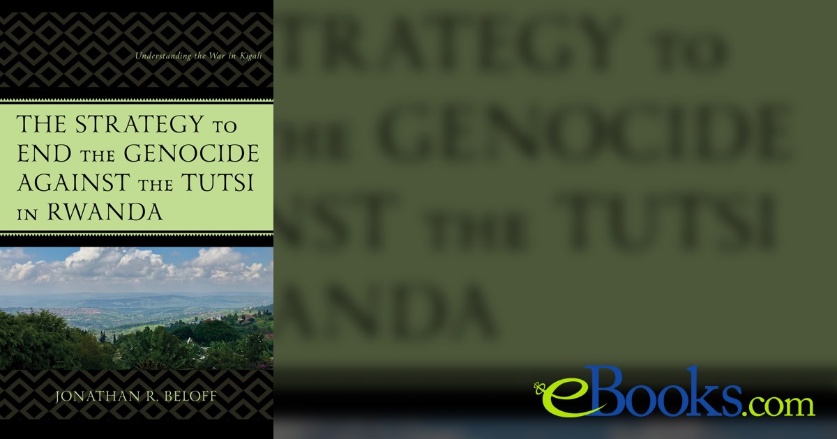 The Strategy to End the Genocide against the Tutsi in Rwanda