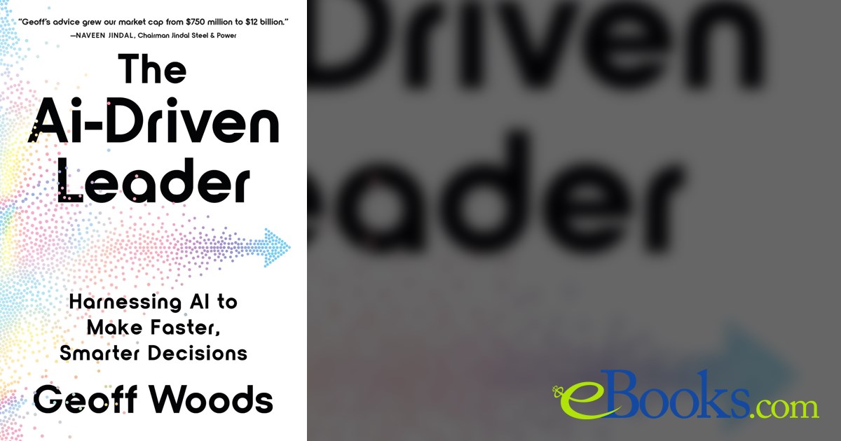 The Ai Driven Leader By Geoff Woods Ebook