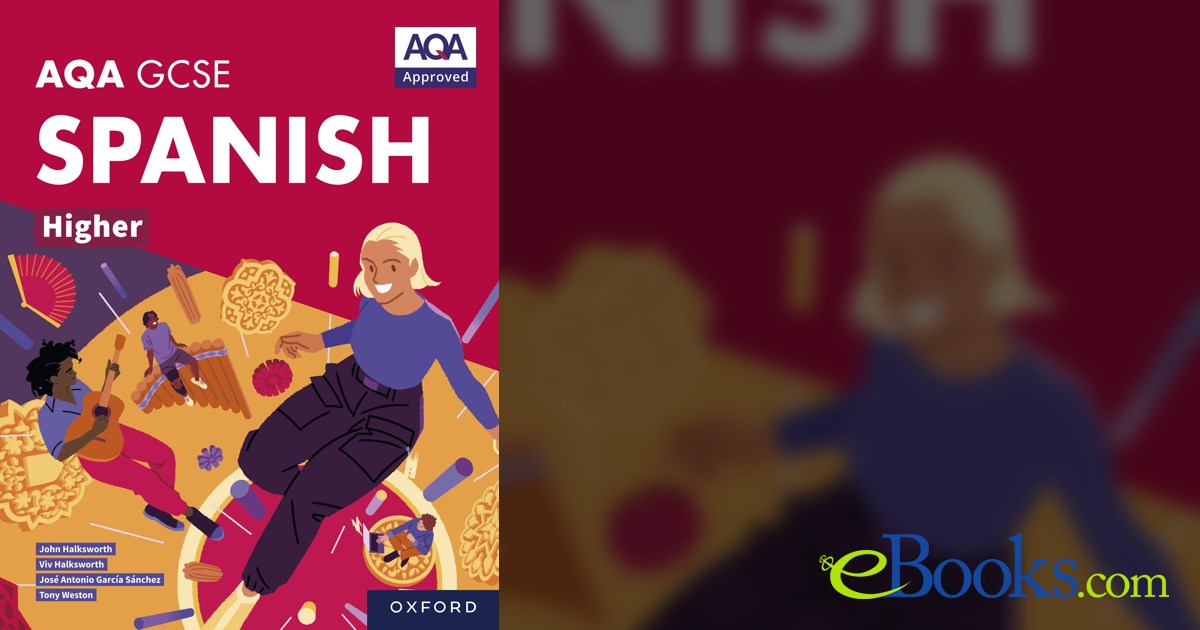 AQA GCSE Spanish Higher: AQA GCSE Spanish Higher Student Book ebook edition