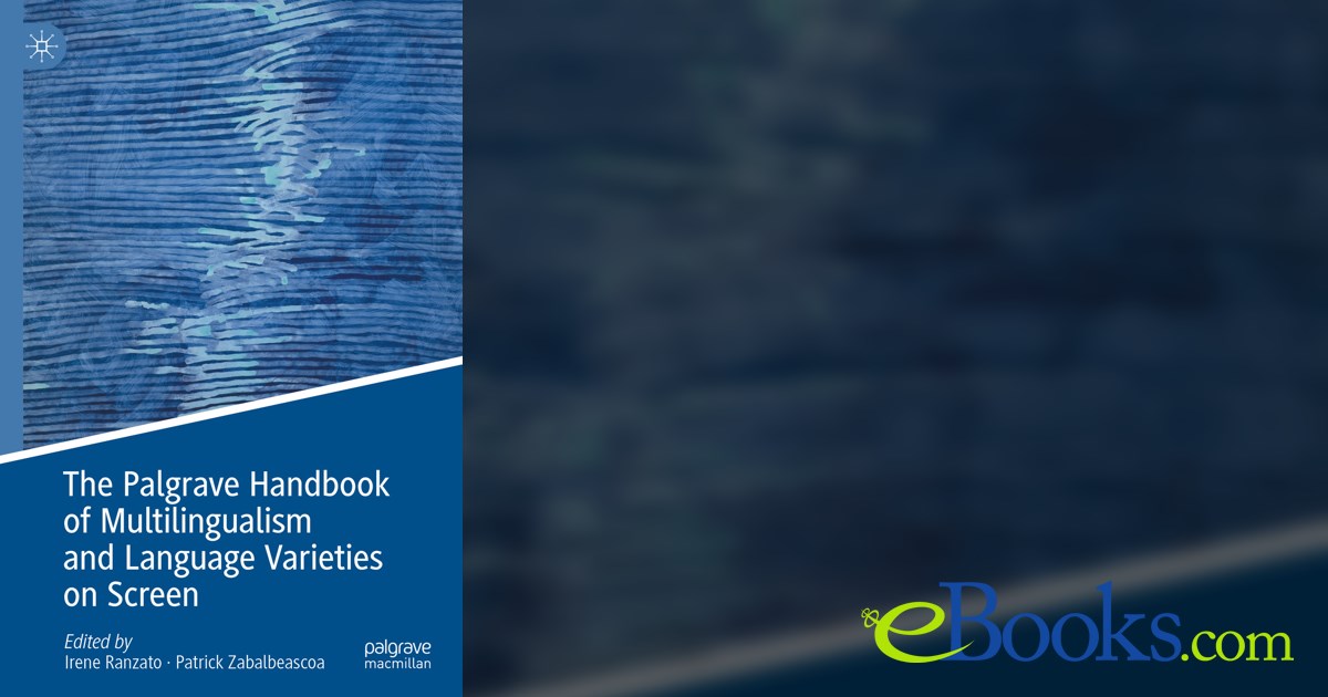 The Palgrave Handbook of Multilingualism and Language Varieties on Screen