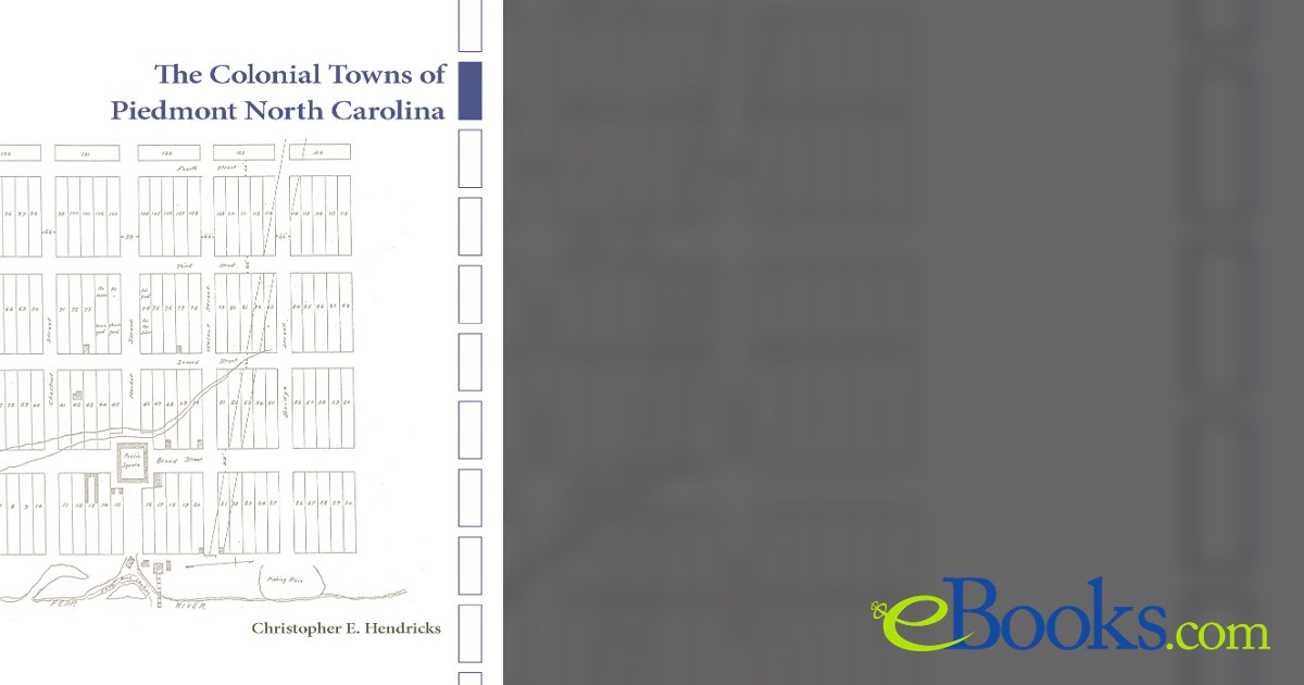 The Colonial Towns of Piedmont North Carolina