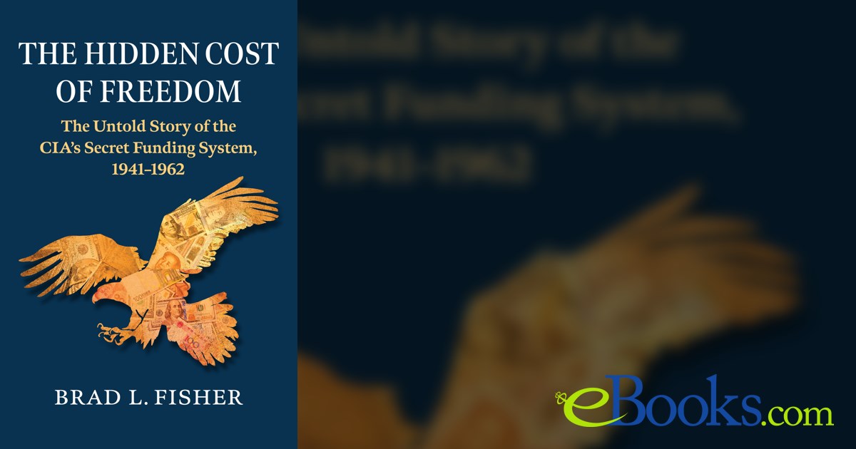 The Hidden Cost of Freedom by Brad L. Fisher (ebook)