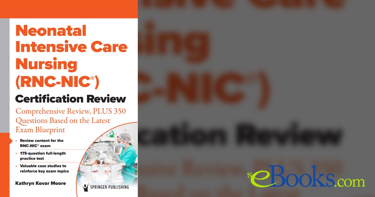 Neonatal Intensive Care Nursing (RNCNIC®) Certification Review