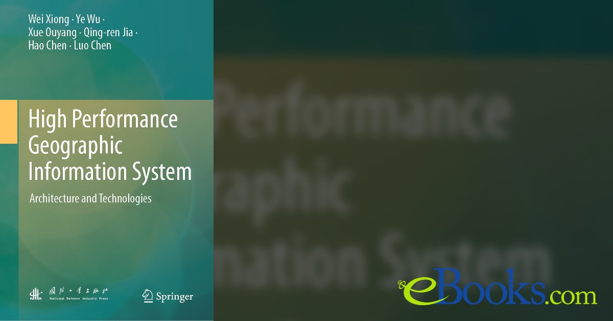 High Performance Geographic Information System by Wei Xiong (ebook)