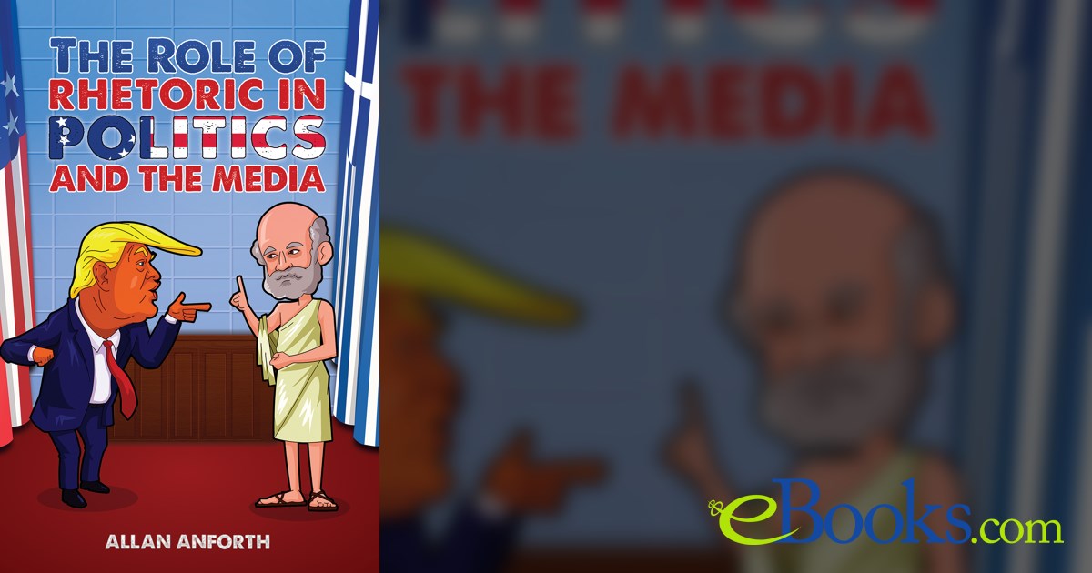 The Role of Rhetoric in Politics and the Media