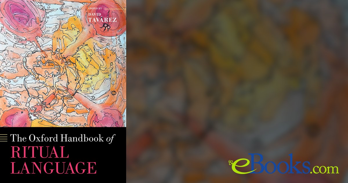 What Is Ritual Language The Oxford Handbook of Ritual Language by David Tavárez (ebook)