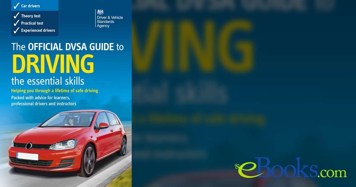The Official DVSA Guide to Driving – the essential skills (8th edition)