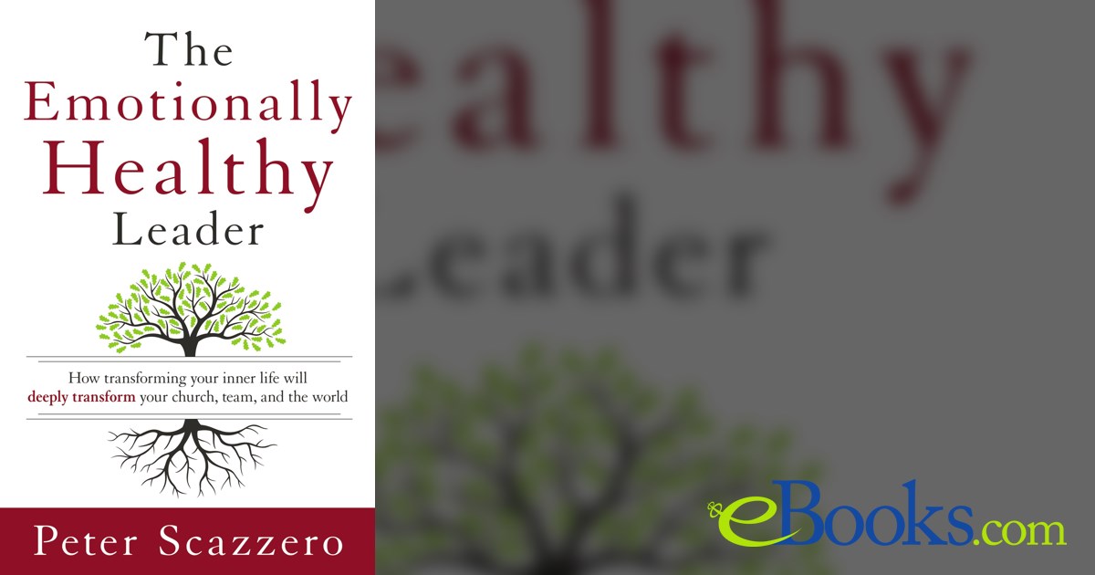 The Emotionally Healthy Leader By Peter Scazzero Ebook