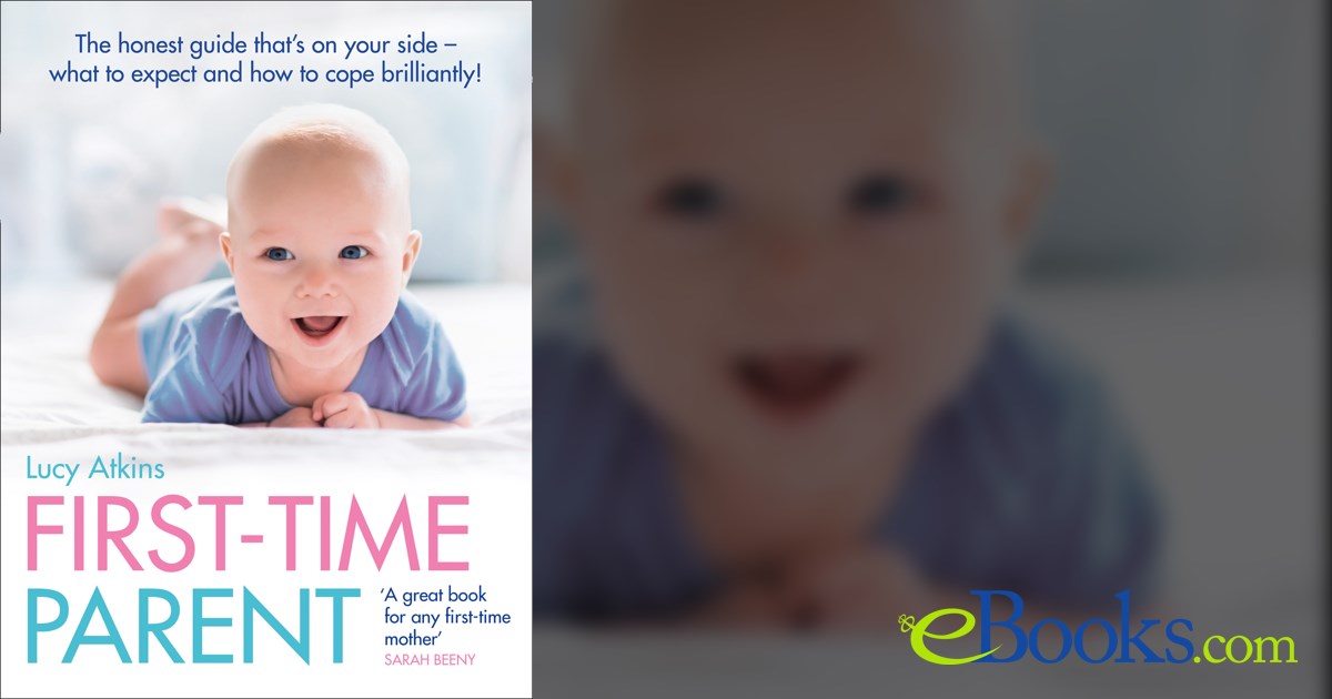 First-Time Parent by Lucy Atkins (ebook)