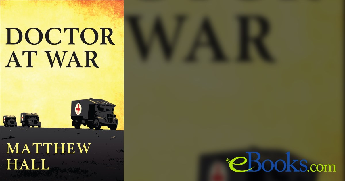 A Doctor at War by Matthew Hall (ebook)