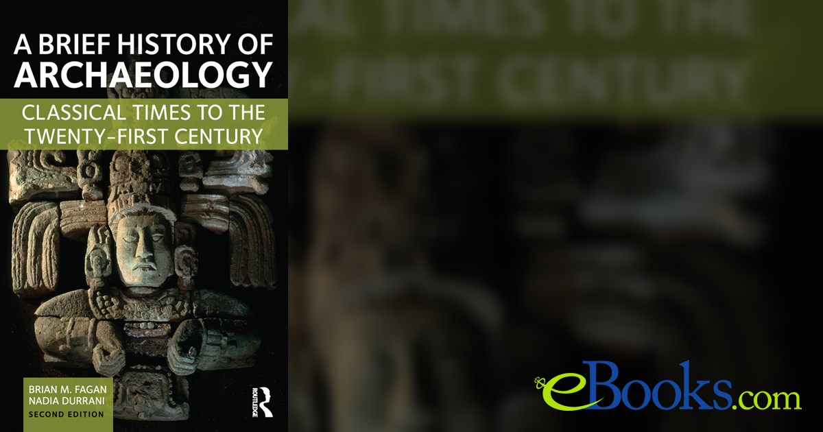 A Brief History of Archaeology (2nd ed.) by Nadia Durrani (ebook)