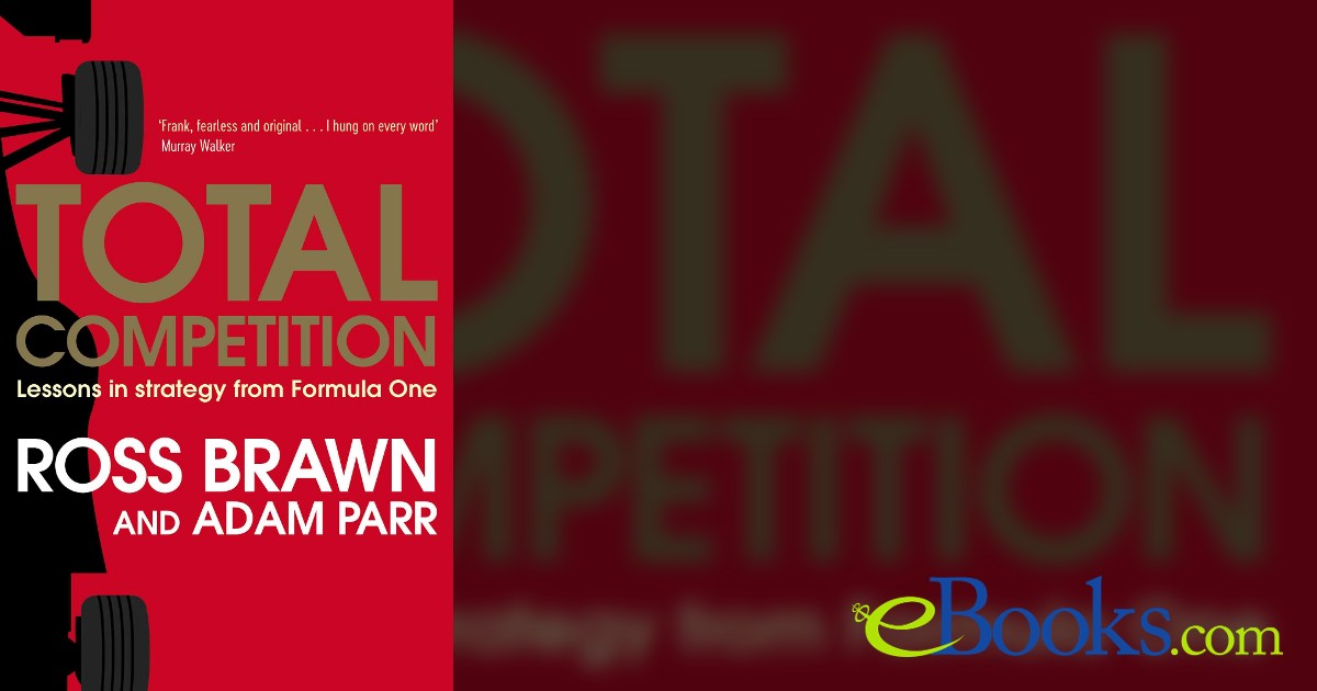 Livre Total Competition: Lessons In Strategy From Formula One | Stratégie Sportive F1 Management