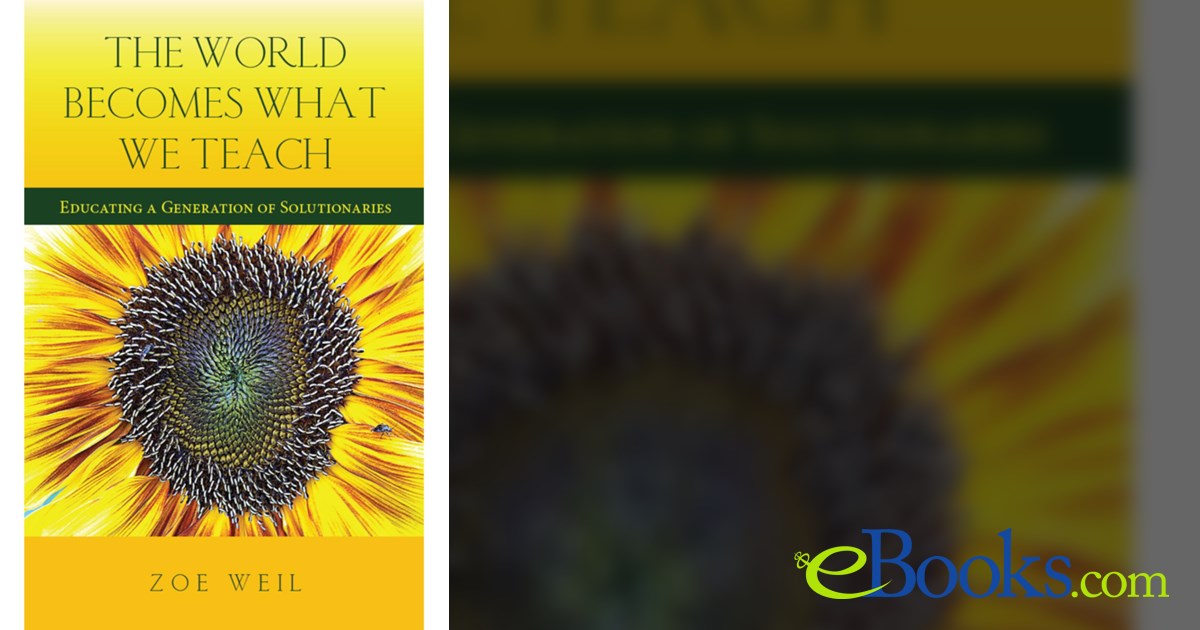 The World Becomes What We Teach By Zoe Weil Ebook