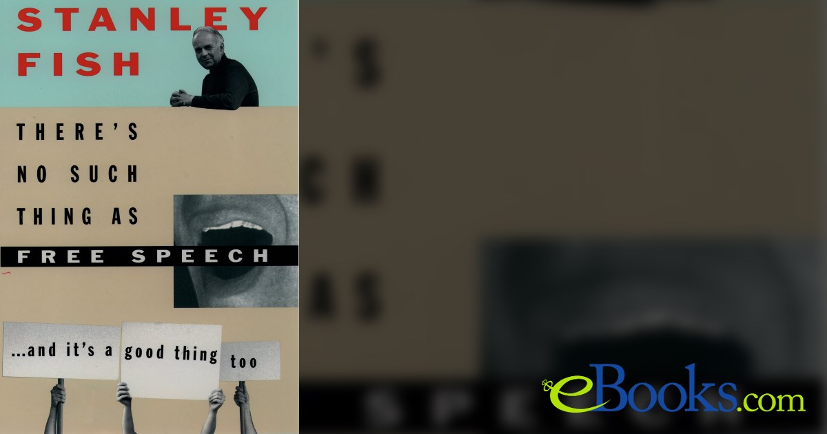 Tanlu Fish There's No Such Thing As Free Speech by Stanley Fish (ebook)