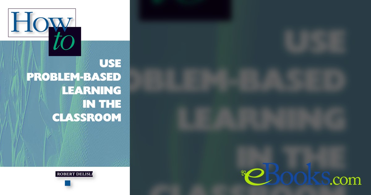 How to Use Problem-Based Learning in the Classroom