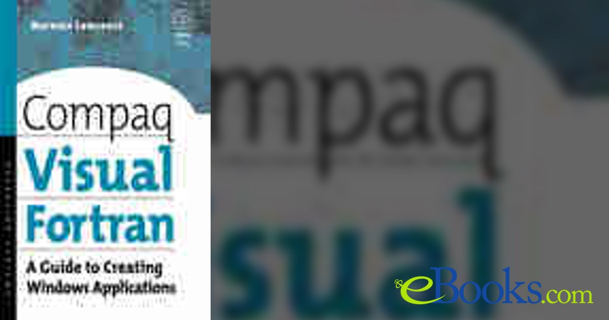 Compaq Visual Fortran by Lawrence PhD, MEd, Norman (ebook)