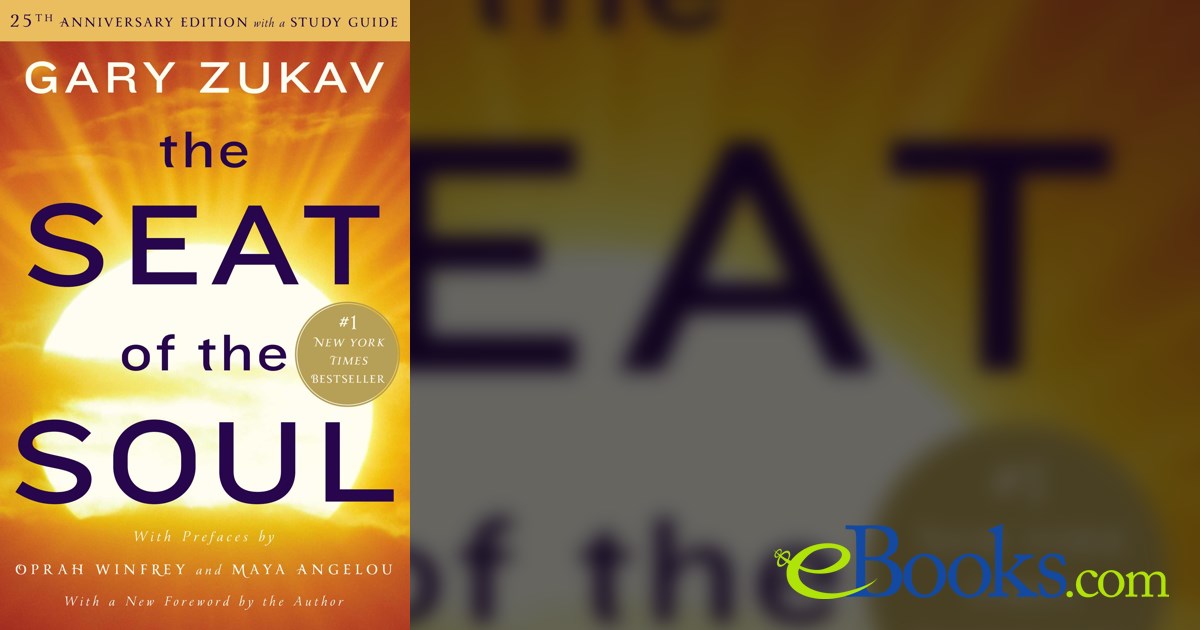 The Seat of the Soul, Book by Gary Zukav, Official Publisher Page