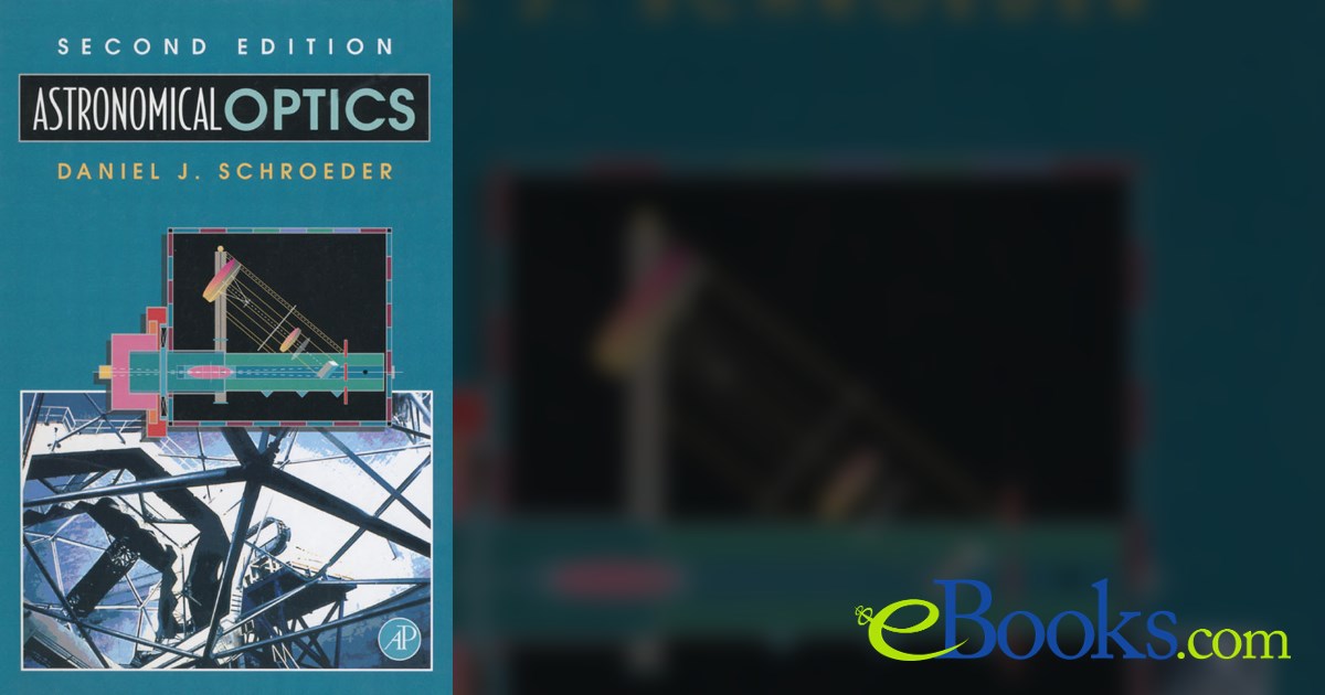 Astronomical Optics (2nd ed.) by Daniel J. Schroeder (ebook)