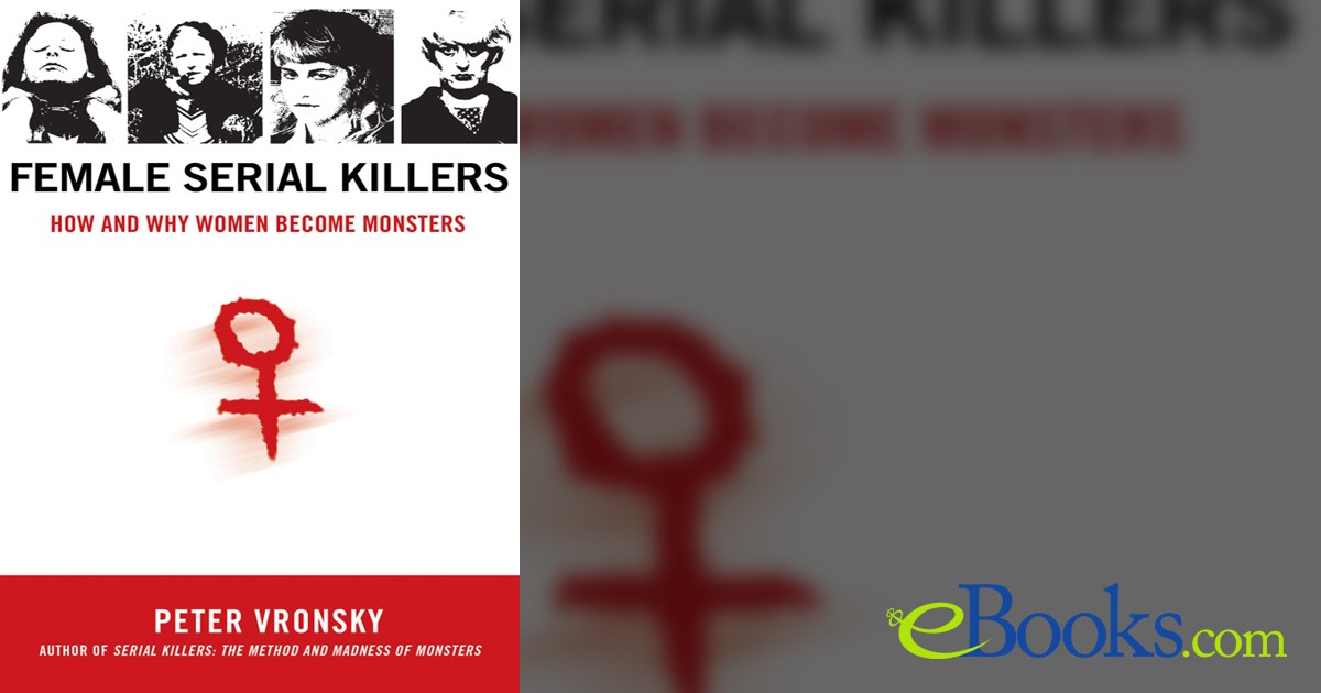Female Serial Killers by Peter Vronsky (ebook)