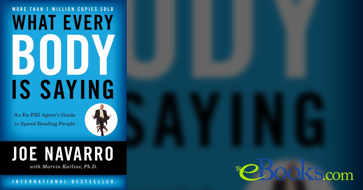 What Every BODY is Saying by Joe Navarro (ebook)