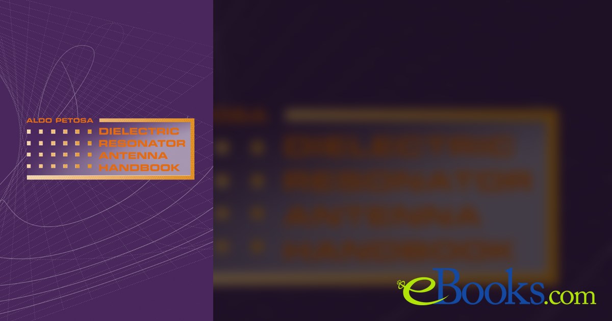 Dielectric Resonator Antenna Handbook by Aldo Petosa (ebook)