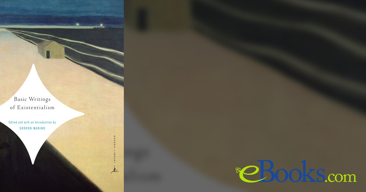 Basic writings of existentialism by gordon marino ebook 