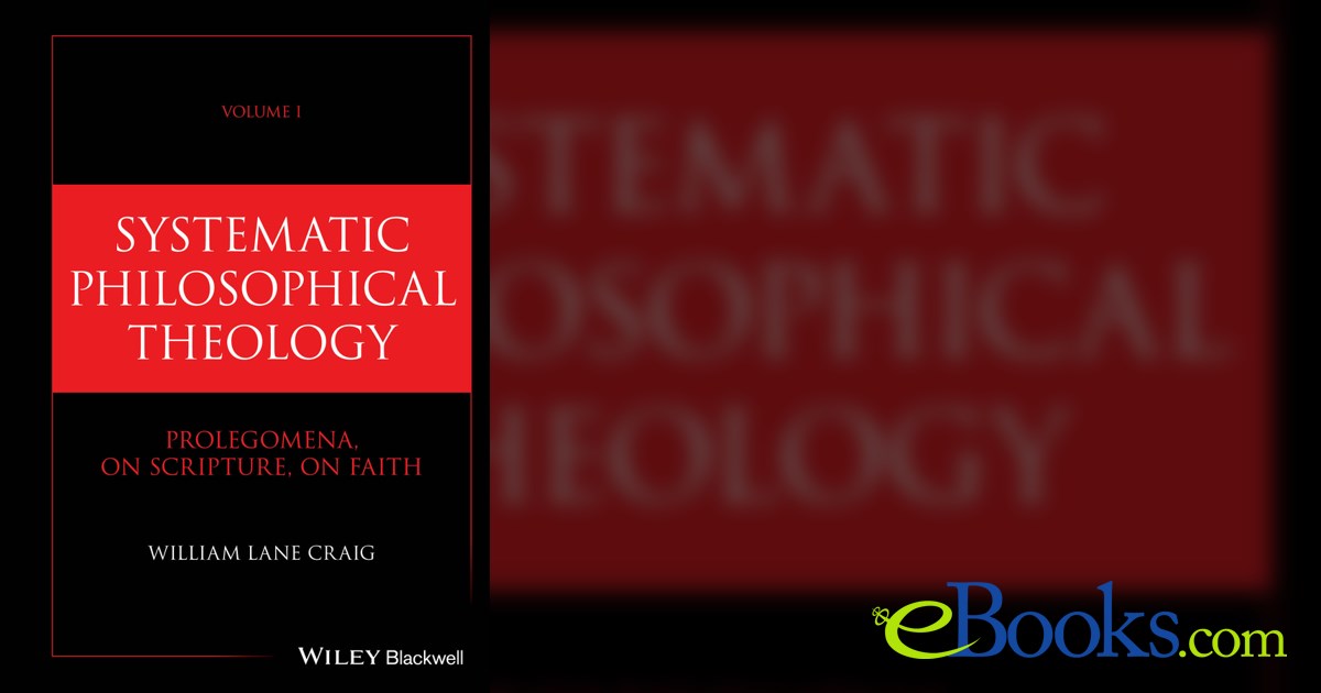 Systematic Philosophical Theology, Volume 1