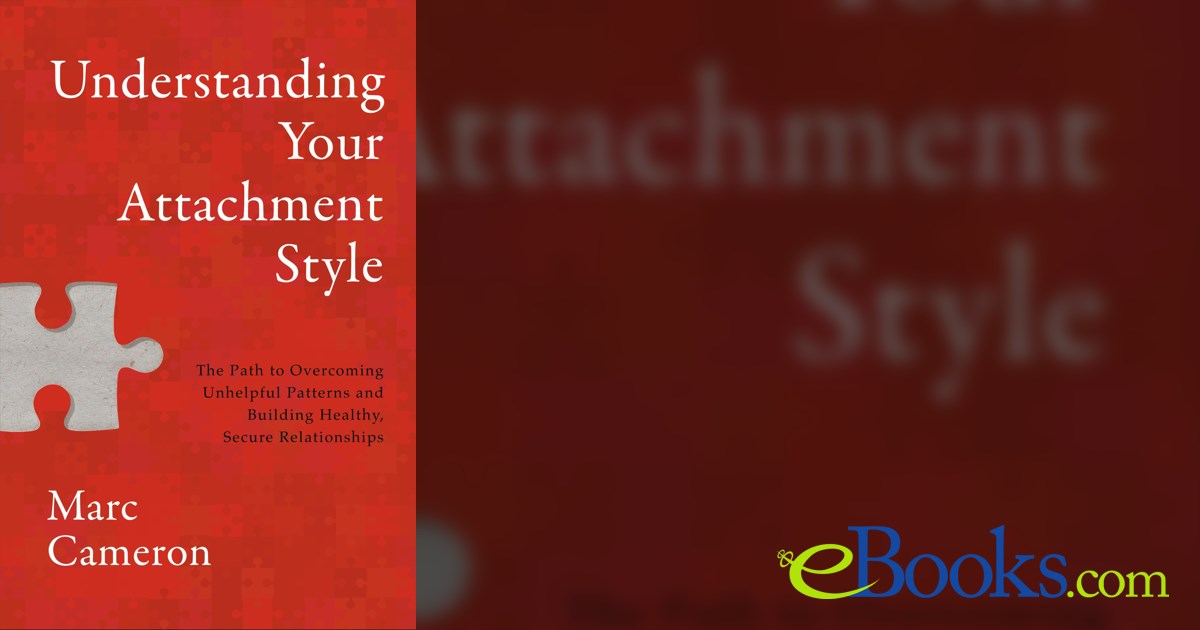 Understanding Your Attachment Style by Marc Cameron (ebook)