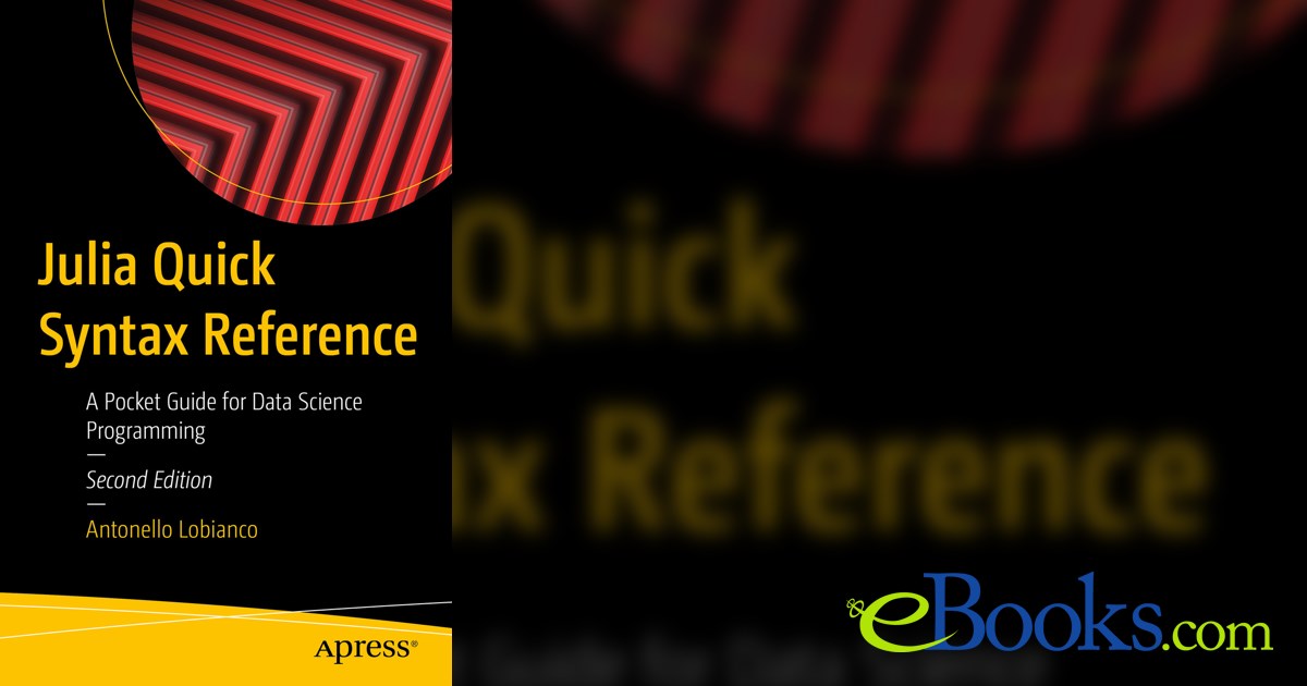 Julia Quick Syntax Reference (2nd ed.) by Antonello Lobianco (ebook)