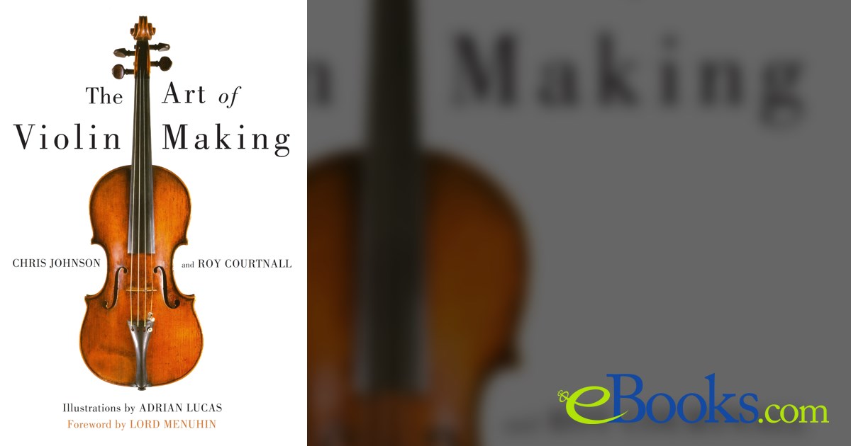 Art of Violin Making by Chris Johnson (ebook)
