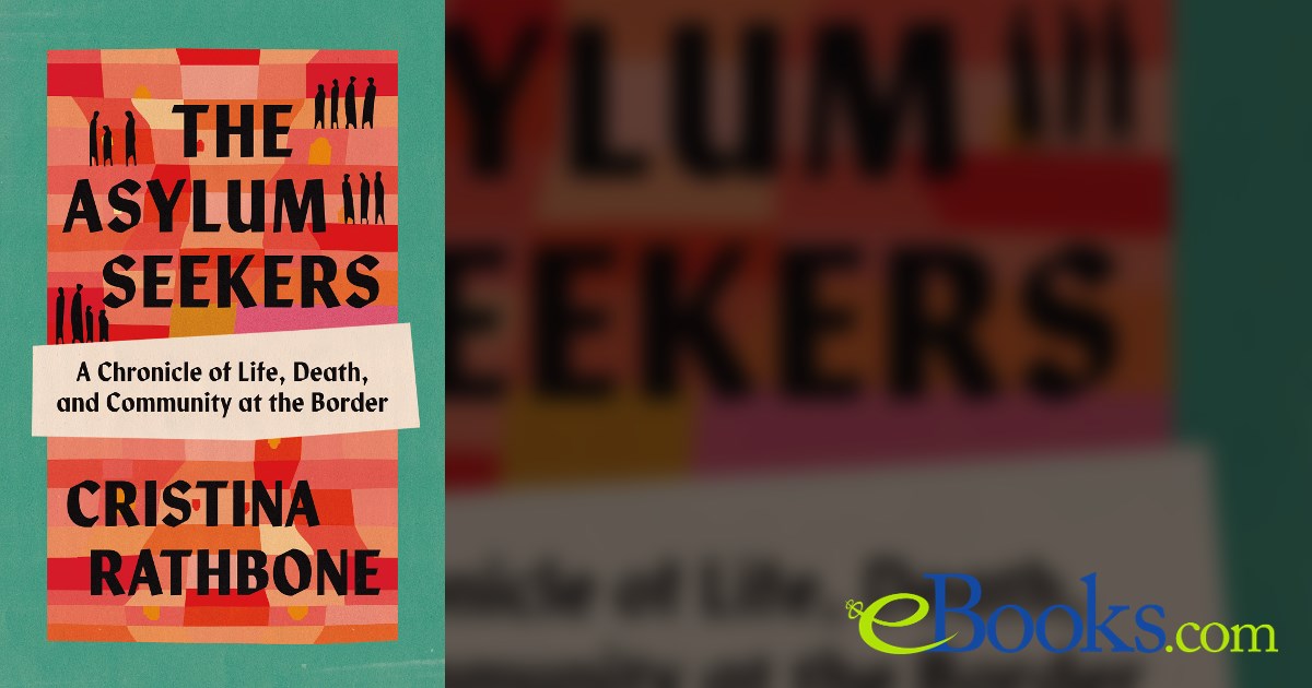 The Asylum Seekers by Cristina Rathbone (ebook)