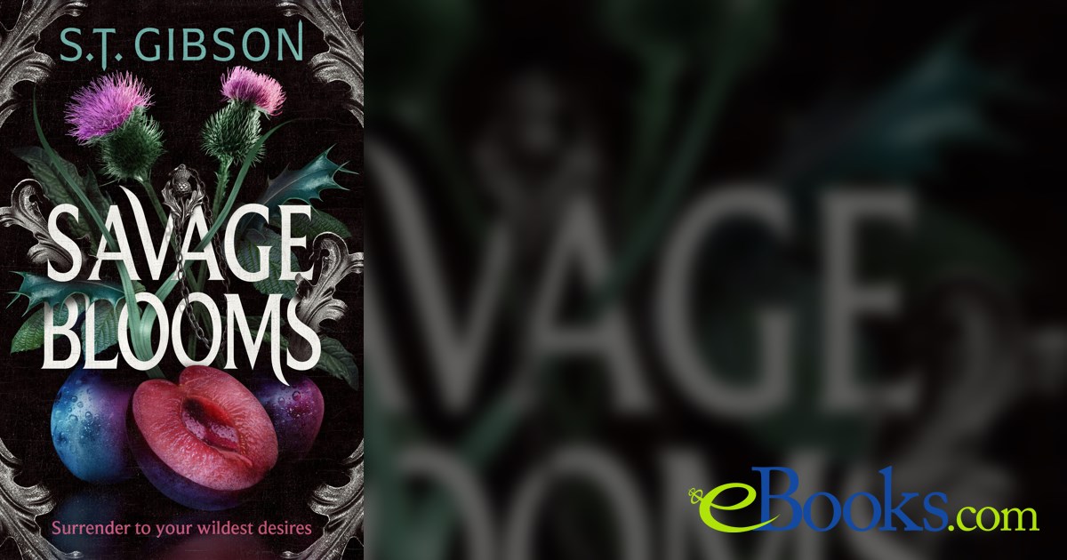 Savage Blooms by S. T. Gibson (ebook)