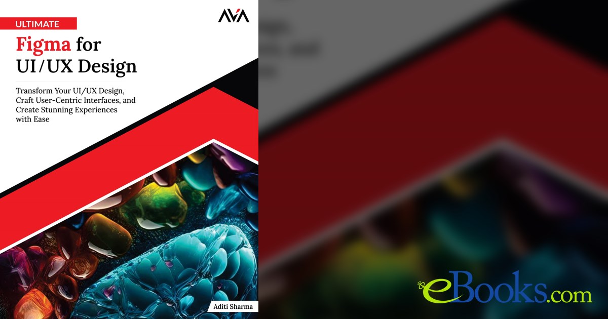 Ultimate Figma for UI/UX Design by Aditi Sharma (ebook)