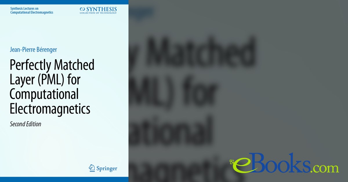 Perfectly Matched Layer (PML) for Computational Electromagnetics