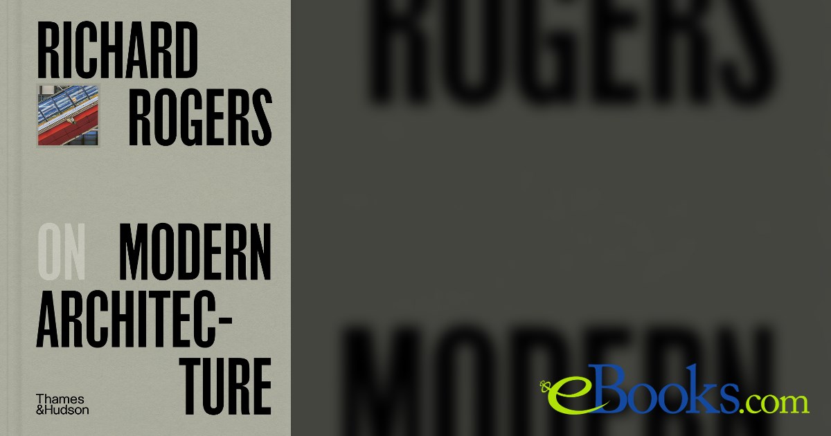 Richard R. Rogers Richard Rogers on Modern Architecture (Pocket Perspectives)