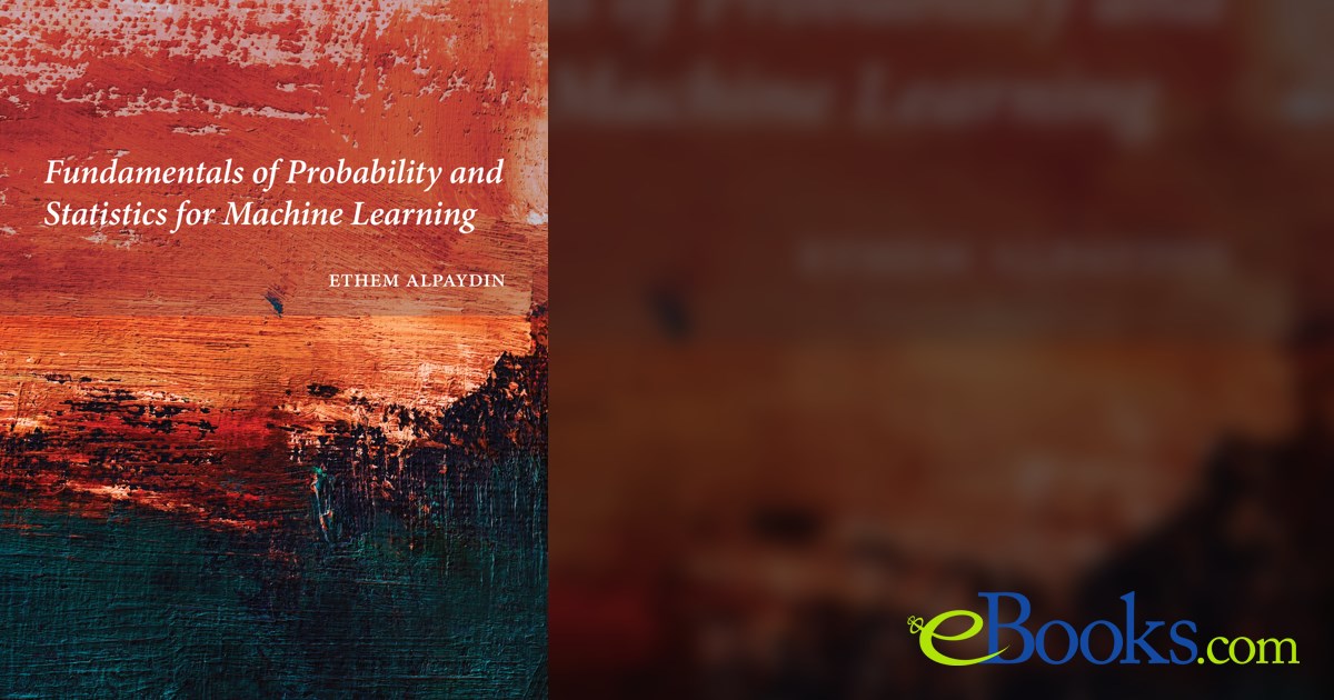 Fundamentals of Probability and Statistics for Machine Learning