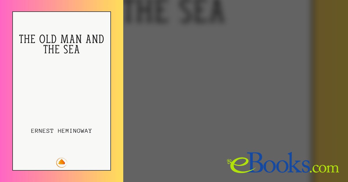THE OLD MAN AND THE SEA by ERNEST HEMINGWAY (ebook)