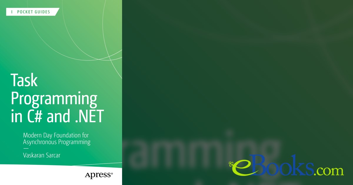 Task Programming in C# and .NET by Vaskaran Sarcar (ebook)