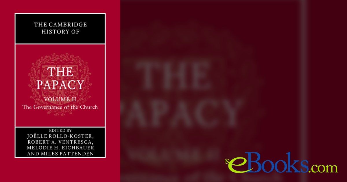 The Cambridge History of the Papacy Volume 2, The Governance