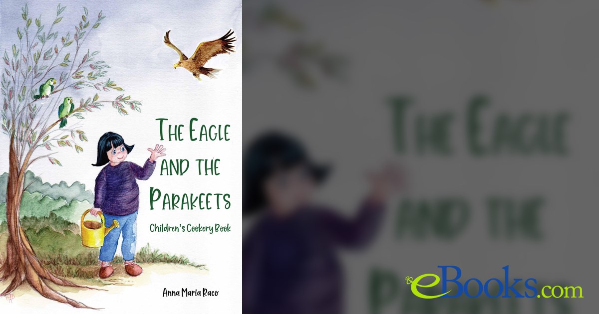 The Golden Eagle and the Parakeets by Anna Maria Raco (ebook)
