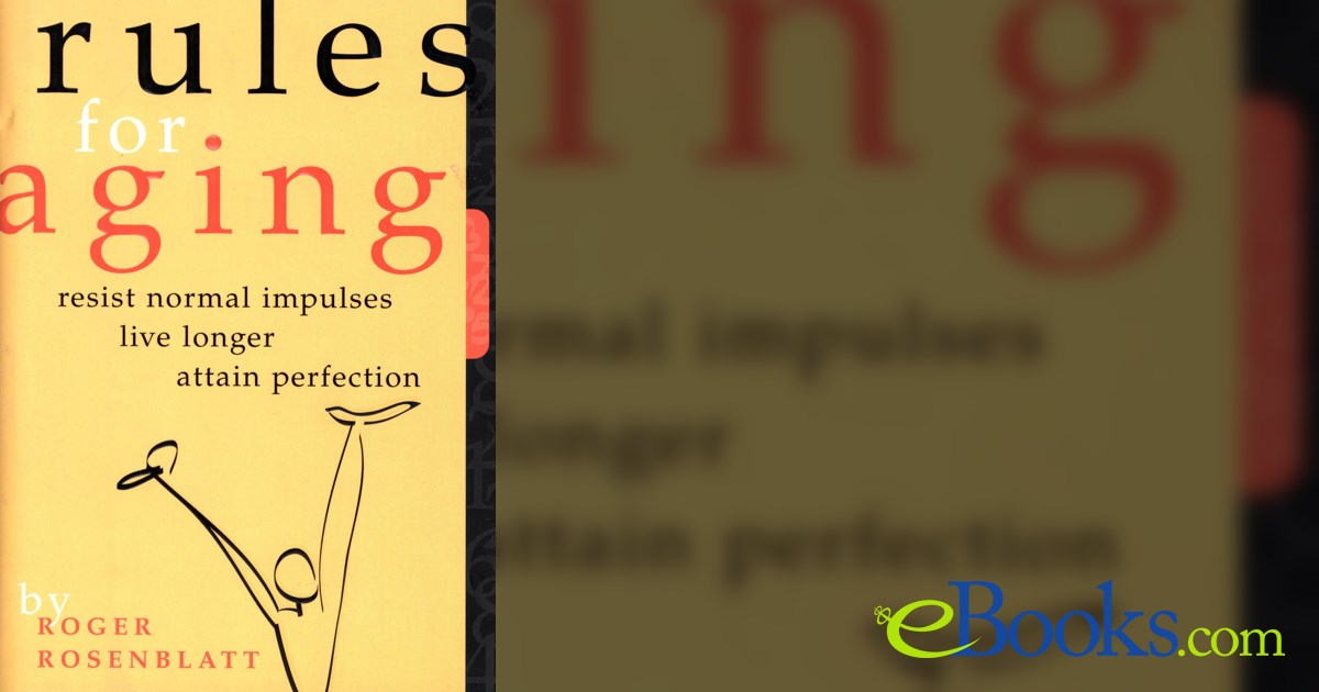 Rules For Aging by Roger Rosenblatt (ebook)