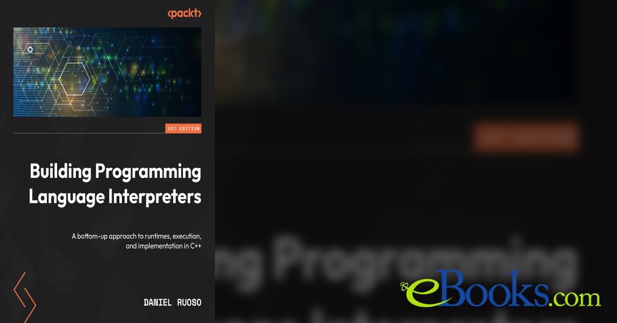 Building Programming Language Interpreters by Daniel Ruoso (ebook)