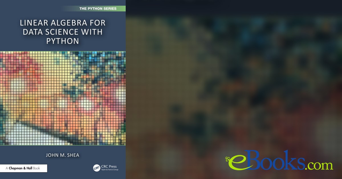 Linear Algebra for Data Science with Python by John M. Shea (ebook)